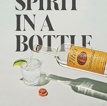 Spirit in a Bottle: Tales and Drinks from Tito s Handmade Vodka on Sale