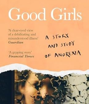 Good Girls: A Story and Study of Anorexia on Sale