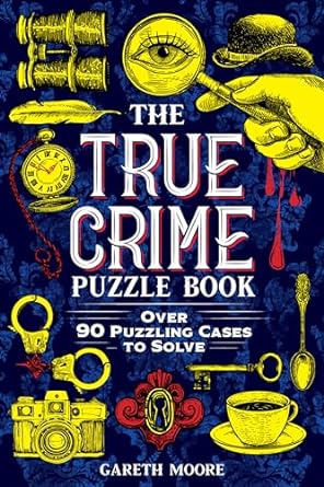 The True Crime Puzzle Book: Over 90 Puzzling Cases to Solve For Sale