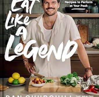 Eat Like a Legend: Delicious, Super Easy Recipes to Perform at Your Peak For Discount