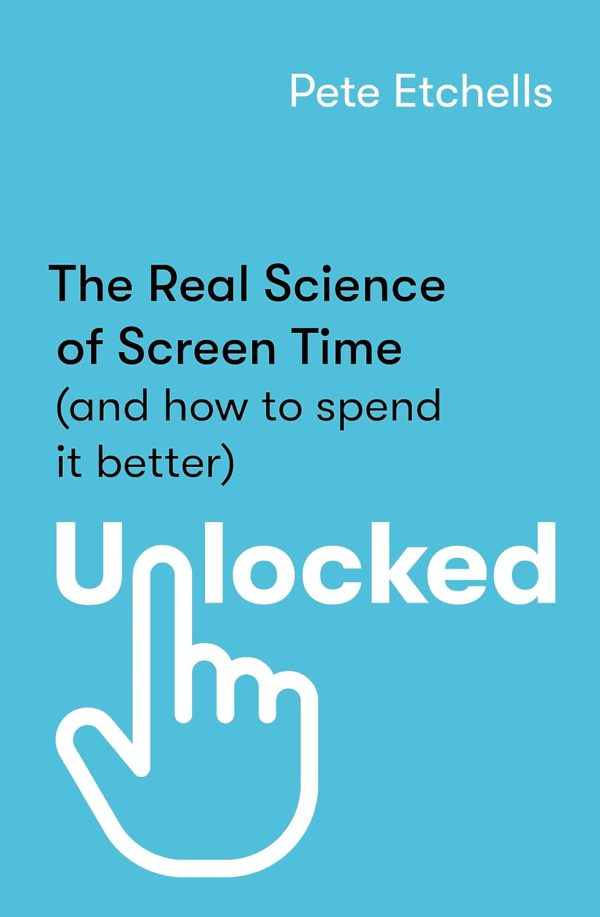 Unlocked: The Real Science of Screen Time (and how to spend it better) Cheap