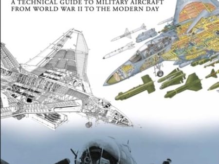 Aircraft Anatomy: A technical guide to military aircraft from World War II to the modern day Online Sale