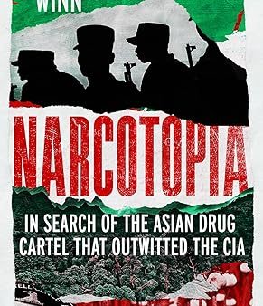 Narcotopia: In Search of the Asian Drug Cartel that Outwitted the CIA Fashion