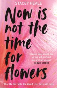 Now is Not the Time for Flowers: What No One Told Me About Grief Discount