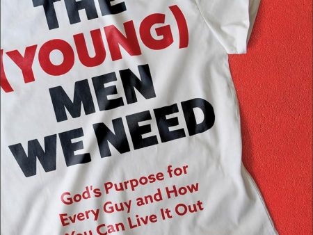 The (Young) Men We Need: God’s Purpose for Every Guy and How You Can Live It Out Discount