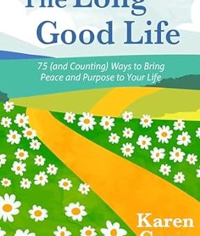 The Long Good Life: 75 (and Counting) Ways to Bring Peace and Purpose to Your Life Online Sale