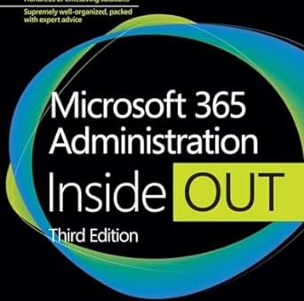 Microsoft 365 Administration Inside Out ( 3rd Edition) on Sale