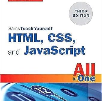 HTML CSS and JavaScript All in One 3E: Covering HTML5 CSS3 and ES6, Sams Teach Yourself Cheap