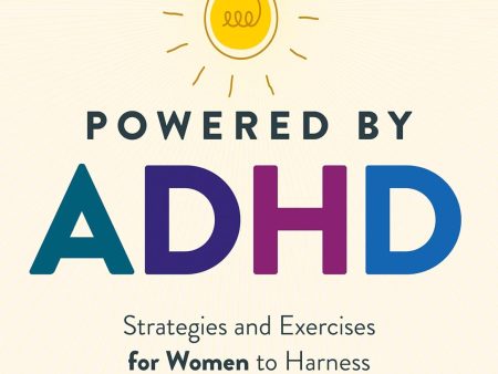 Powered by ADHD: Strategies and Exercises for Women to Harness Their Untapped Gifts Online now