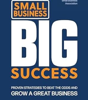 Small Business, Big Success: Proven Strategies to Beat the Odds and Grow a Great Business Sale