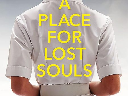 A Place for Lost Souls: A psychiatric nurse s stories of hope and despair Discount