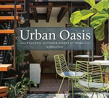 Urban Oasis: Tranquil Outdoor Spaces At Home Online Sale