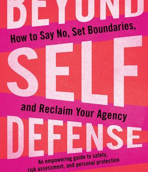 Beyond Self-Defense: How to Say No, Set Boundaries, and Reclaim Your Agency Cheap