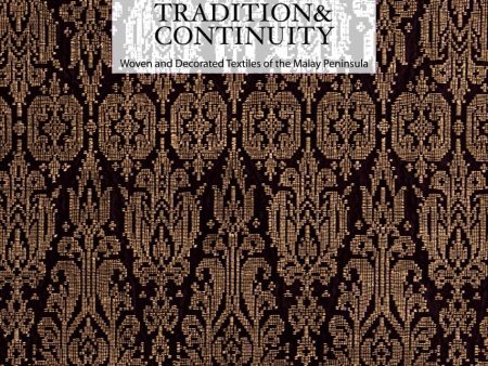 Tradition & Continuity Woven and Decorated Textiles of the Malay Peninsula Online Sale