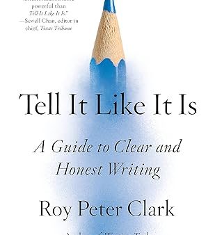 Tell It Like It Is: A Guide to Clear and Honest Writing Online