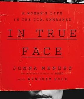 In True Face: A Woman s Life in the CIA, Unmasked For Cheap