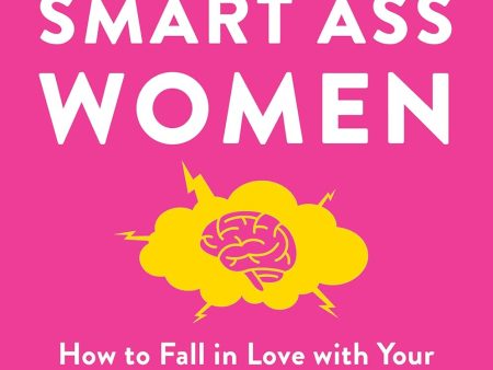 ADHD For Smart Ass Women: How to fall in love with your neurodivergent brain For Cheap