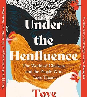 Under the Henfluence: The World of Chickens and the People Who Love Them Online Hot Sale