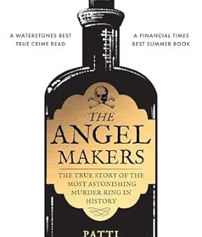 The Angel Makers: The True Story of the Most Astonishing Murder Ring in History For Sale