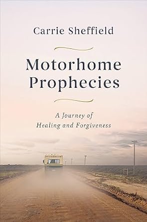 Motorhome Prophecies: A Journey of Healing and Forgiveness Sale