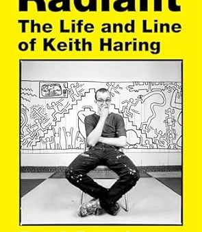 Radiant: The Life and Line of Keith Haring For Cheap