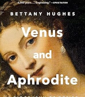 Venus and Aphrodite: A Biography of Desire For Cheap