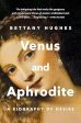 Venus and Aphrodite: A Biography of Desire For Cheap