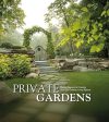 Private Gardens: Design Secrets to Creating Beautiful Outdoor Living Spaces Online Hot Sale