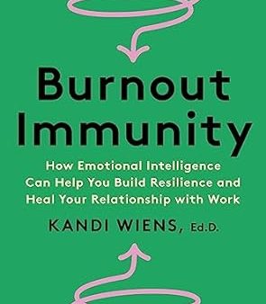 Burnout Immunity: How Emotional Intelligence Can Help You Build Resilience and Heal Your Relationship with Work Cheap