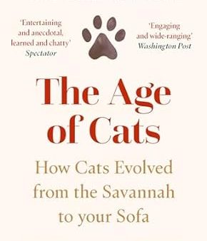 The Age of Cats: From the Savannah to Your Sofa Hot on Sale