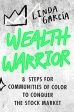 Wealth Warrior: 8 Steps for Communities of Color to Conquer the Stock Market on Sale