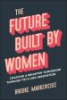 The Future Built By Women Hot on Sale