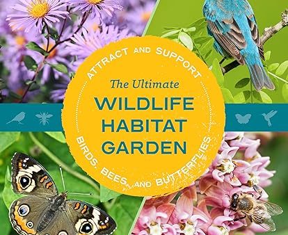 The Ultimate Wildlife Habitat Garden: Attract and Support Birds, Bees, and Butterflies Online