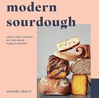 Modern Sourdough: Sweet and Savoury Recipes from Margot Bakery Cheap