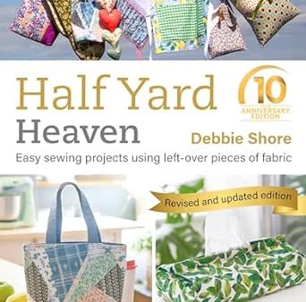 Half Yard™ Heaven  : Easy Sewing Projects Using Leftover Pieces of Fabric (10th Anniversary Edition) Online Hot Sale