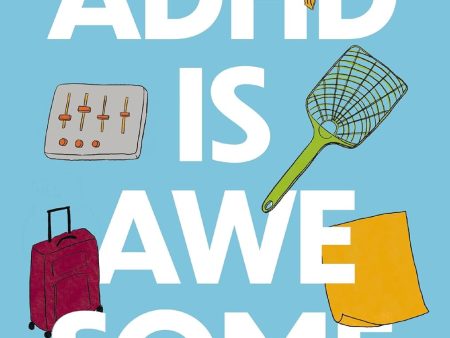 ADHD is Awesome: A Guide To (Mostly) Thriving With ADHD Supply