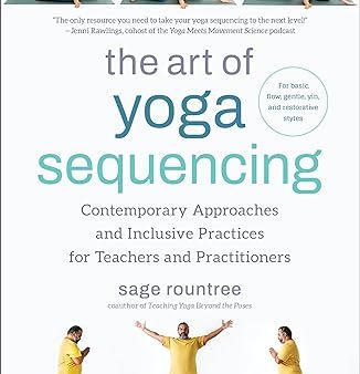 The Art of Yoga Sequencing: Contemporary Approaches and Inclusive Practices for Teachers and Practitioners Online