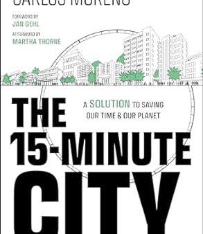 The 15-Minute City A Solution To Saving Our Time And Our Planet Cheap