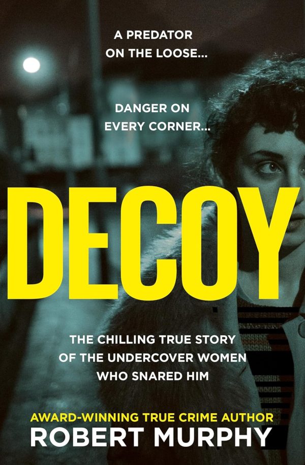 Decoy: The Chilling True Story of the Undercover Women Who Snared Him Fashion