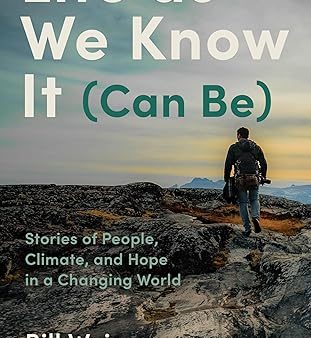 Life as We Know It (Can Be): Stories of People, Climate, and Hope in a Changing World Cheap