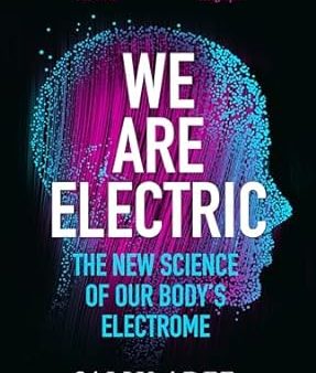 We Are Electric: The New Science of Our Body’s Electrome Online now