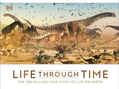 Life Through Time: The 700-Million-Year Story Of Life On Earth on Sale