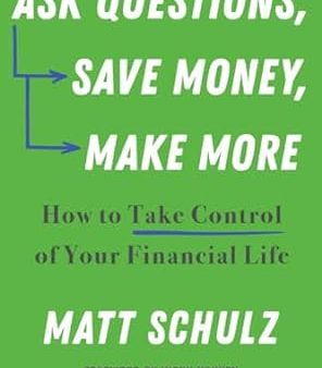 Ask Questions, Save Money, Make More: How to Take Control of Your Financial Life Online Sale