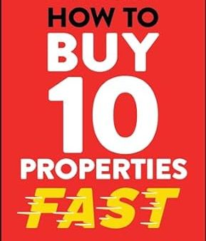 How To Buy 10 Properties Fast: A Step By Step Guide To Fast Track Your Journey To Financial Freedom Online Hot Sale