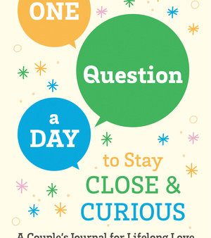 One Question a Day to Stay Close and Curious: A Couple s Journal for a Lifetime of Love Online Hot Sale