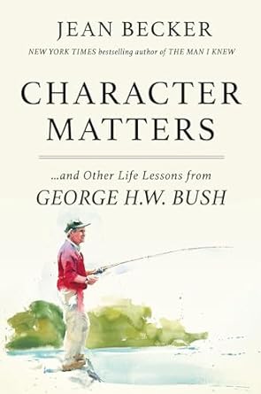 Character Matters: And Other Life Lessons from George H. W. Bush Cheap