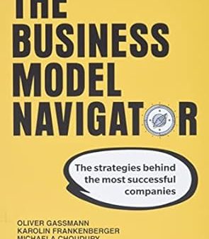 The Business Model Navigator, The: The strategies behind the most successful companies For Discount